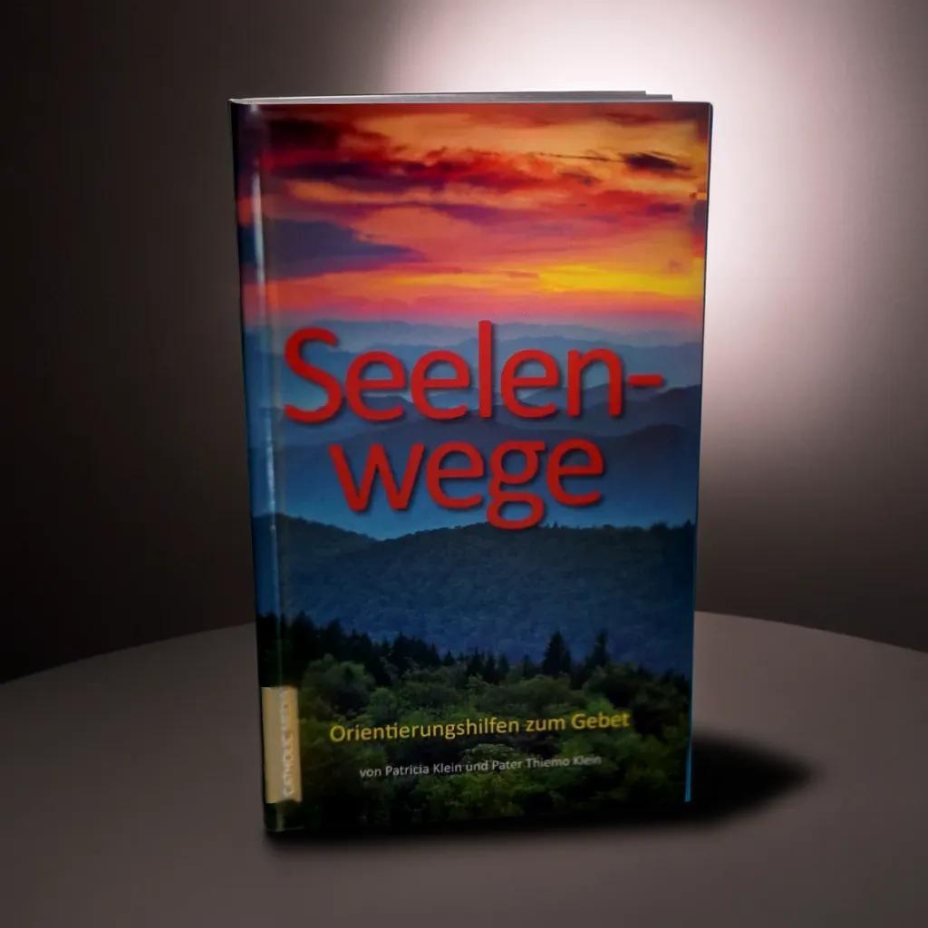 Seelenwege: Orientierungshilfen zum Gebet